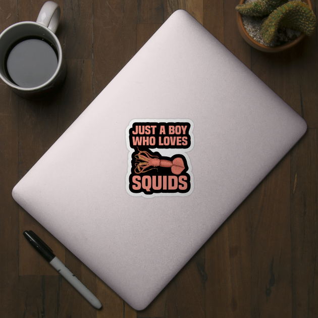 Squid Just A Boy Funny & humor Squids Cute & Cool Art Design Lov  ers by zyononzy